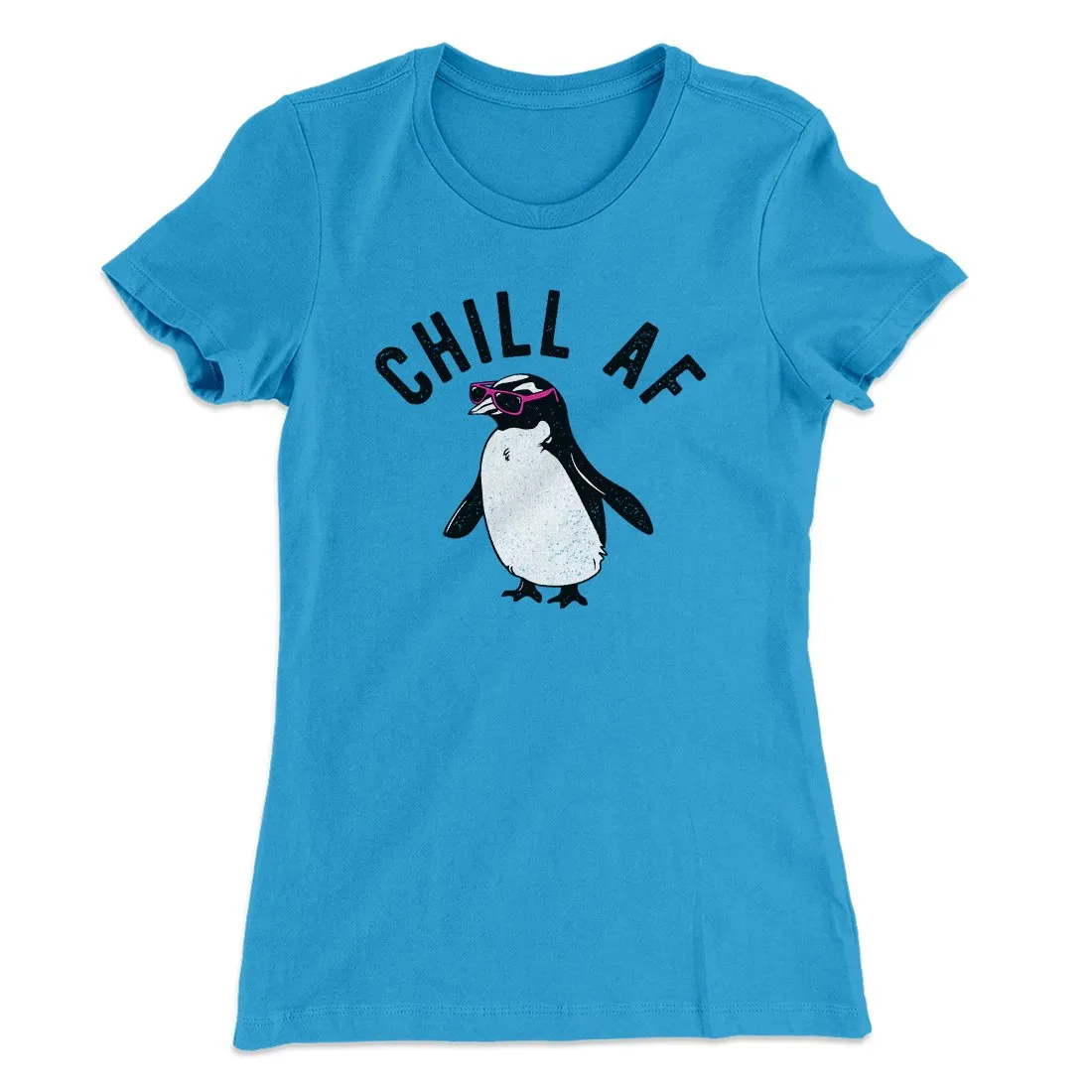 Chill AF Women's T-Shirt