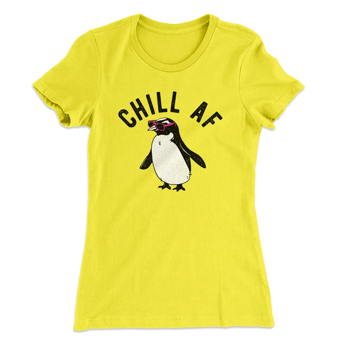 Chill AF Women's T-Shirt