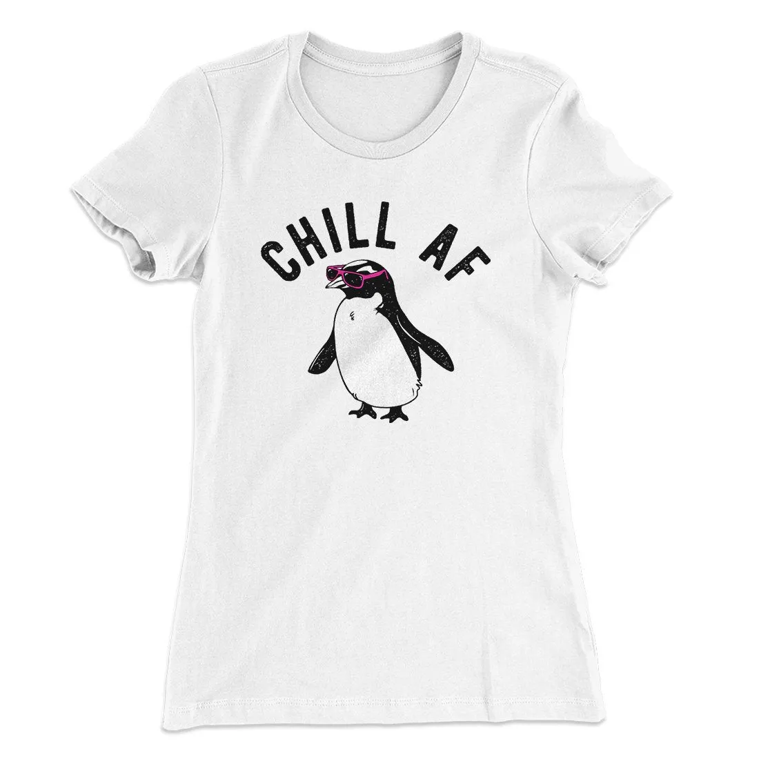 Chill AF Women's T-Shirt