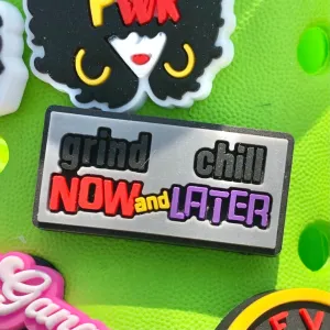 SHOE CHARMS - GRIND NOW CHILL LATER